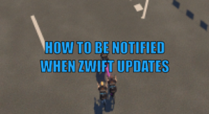 How to be notified when Zwift updates