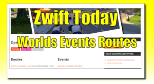 Zwift Today – Worlds, Events, Routes